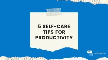 Practical Self-Care Tips to Boost Productivity