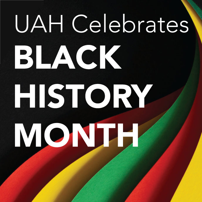 U A H celebrates Black History Month.