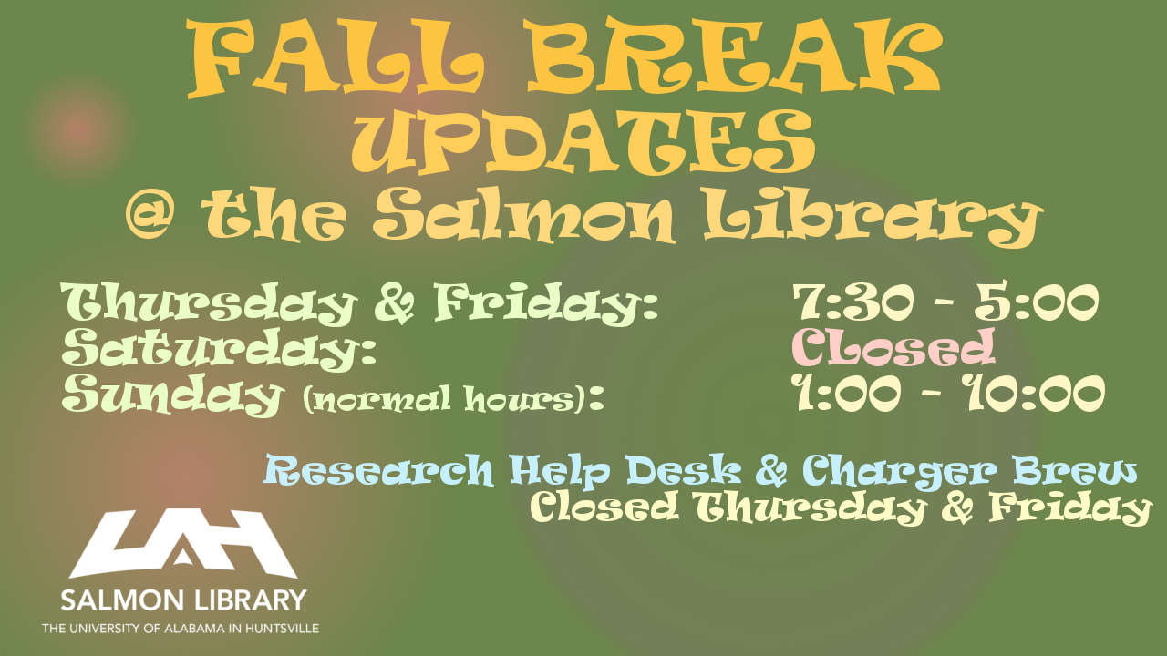 UAH Library Library News Fall Break Updates The Salmon Library