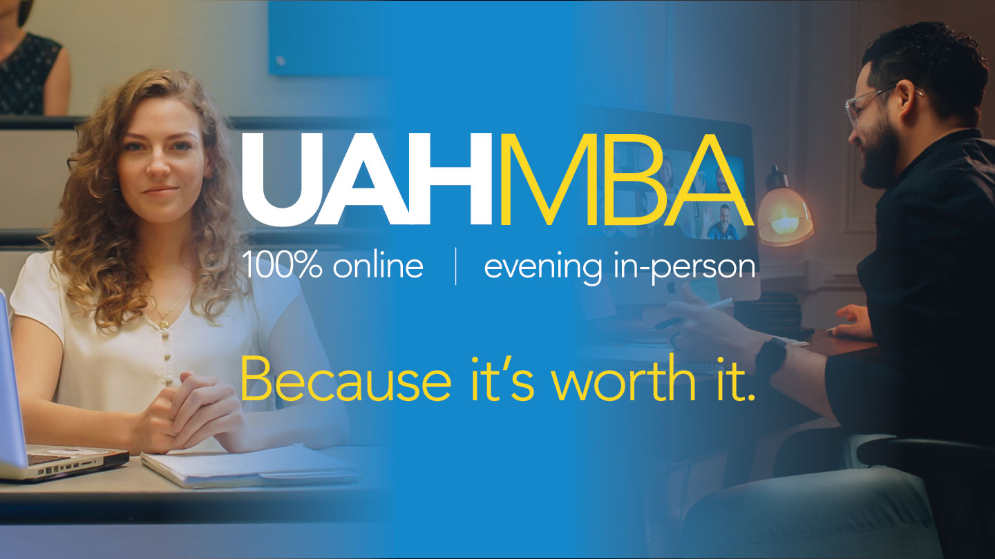 a woman attending class in a college classroom and a man attending class on a computer with text that reads UAH MBA 100% online evening or in person because it's worth it