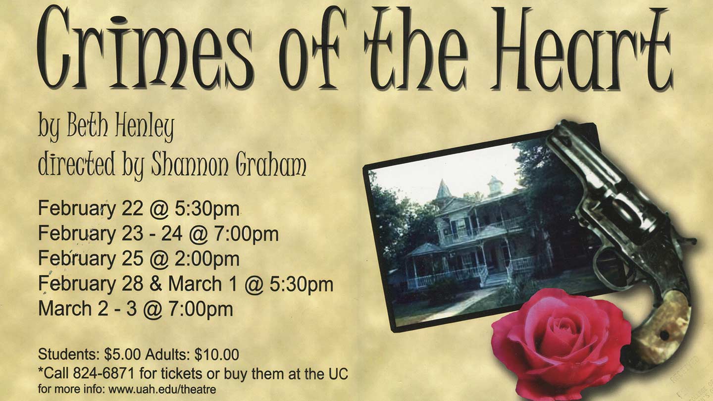 the title card for a play called Crimes of the Heart by Beth Henley, directed by Shannon Graham with dates and times as follows: February 22 at 5:30pm, February 23-24 at 7pm, February 25 at 2pm, February 28 and March 1 at 5:30pm and finally March 2-3 at 7pm. Tickets are priced at $5 for students and $10 for adults. *Call 824-6871 for tickets or buy them at the UC