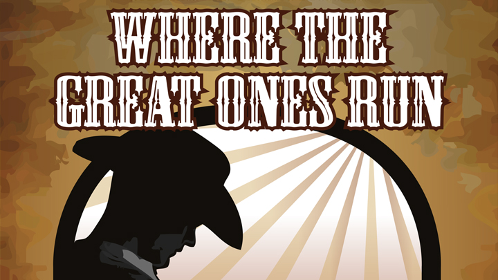 a cowboy graphic with the words "where the great ones run"