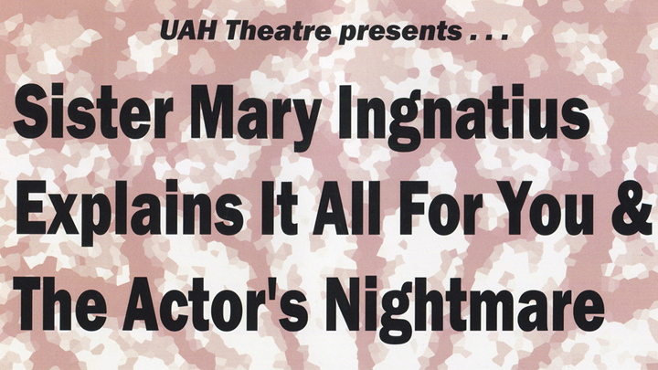 A title card for the play "Sister Mary Ingnatius Explains it all for You and the Actor's Nightmare"