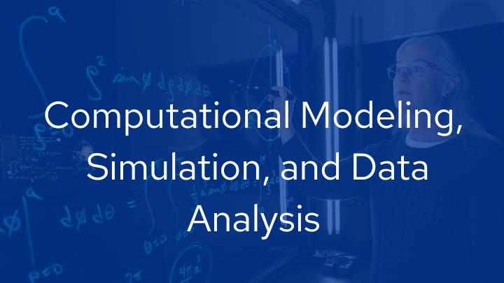 Computational Modeling,  Simulation, and Data Analysis