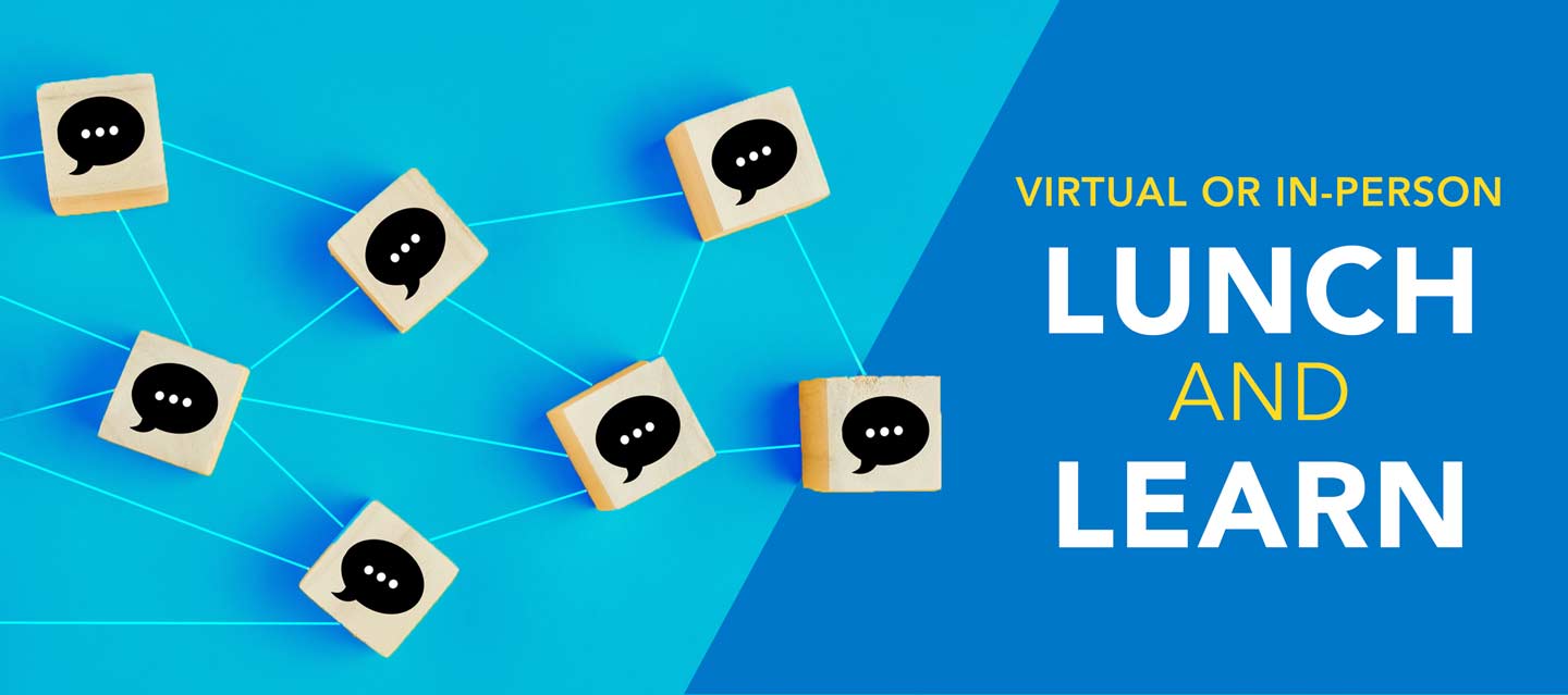 Virtual or In-Person Lunch and Learn