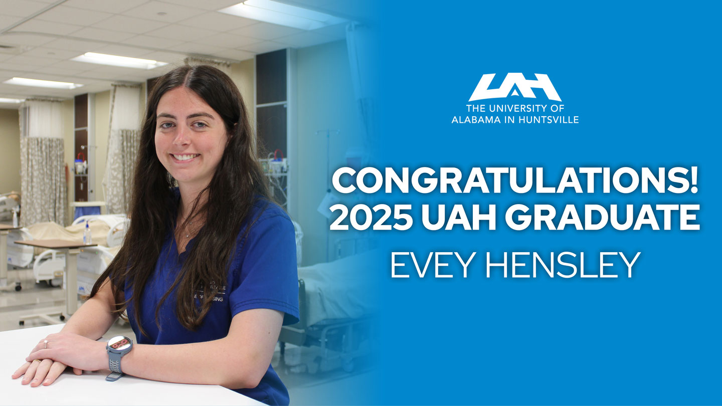 Evey Hensley, spring 2025 graduate of the College of Nursing at The University of Alabama in Huntsville (UAH).