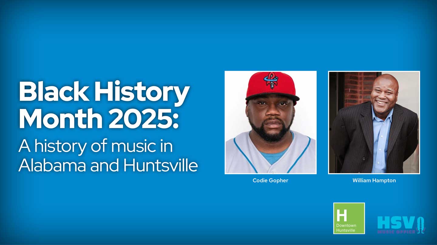 Promotional graphic for Black History Month 2025, highlighting Alabama and Huntsville's music history featuring Codie Gopher and William Hampton.