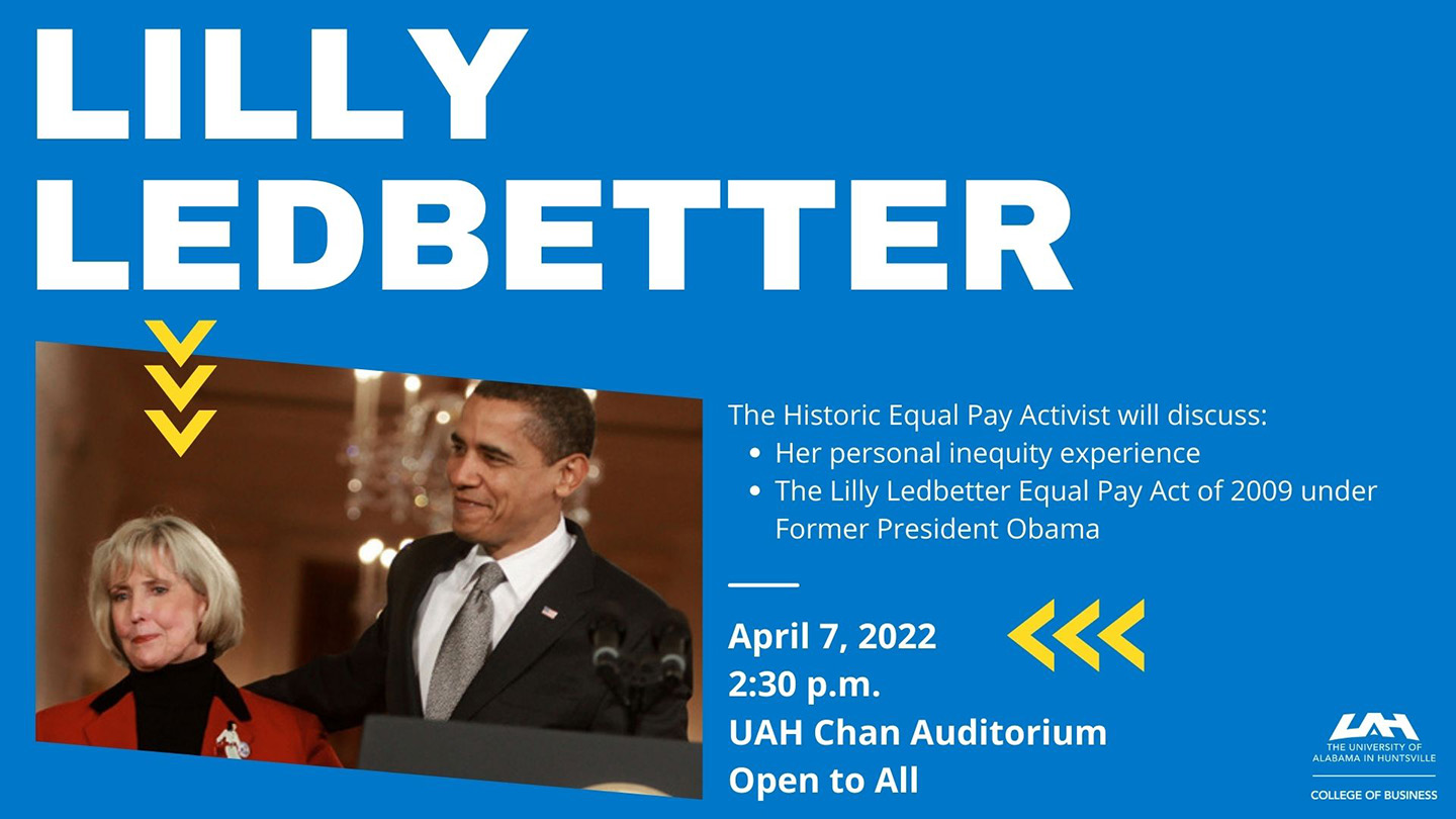 Lilly Ledbetter: the historic equal pay activist will discuss: her personal inequity experience; The Lilly Ledbetter Equal Pay Act of 2009 under former President Obama. April 7, 2022, 2:30 p.m. UAH Chan Auditorium. Open to all.