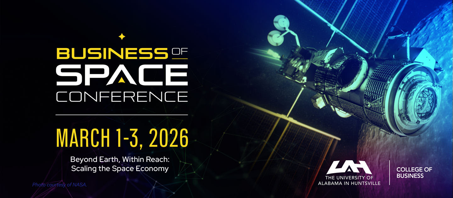 Business of Space Conference - March 1 -3, 2026 - Beyond Earth, Within Reach: Scaling the Space Economy - The University of Alabama in Huntsville (UAH)