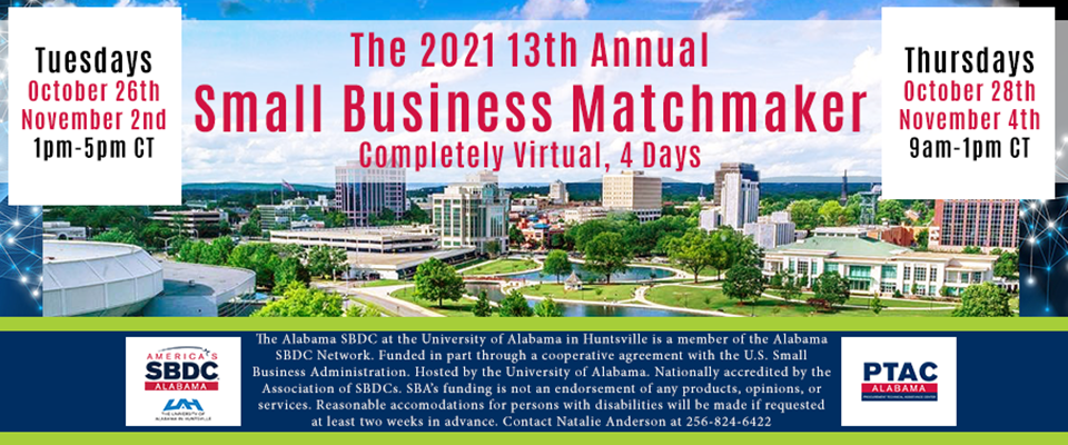 The 2021 13th annual small business matchmaker. Completely virtual. 4 days. Tuesdays October 26th and November 2nd, 1-5pm CT. Thursdays October 28th and November 4th, 9 am - 1 pm CT.
